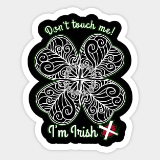 I’m Irish! Don’t touch me. Sticker